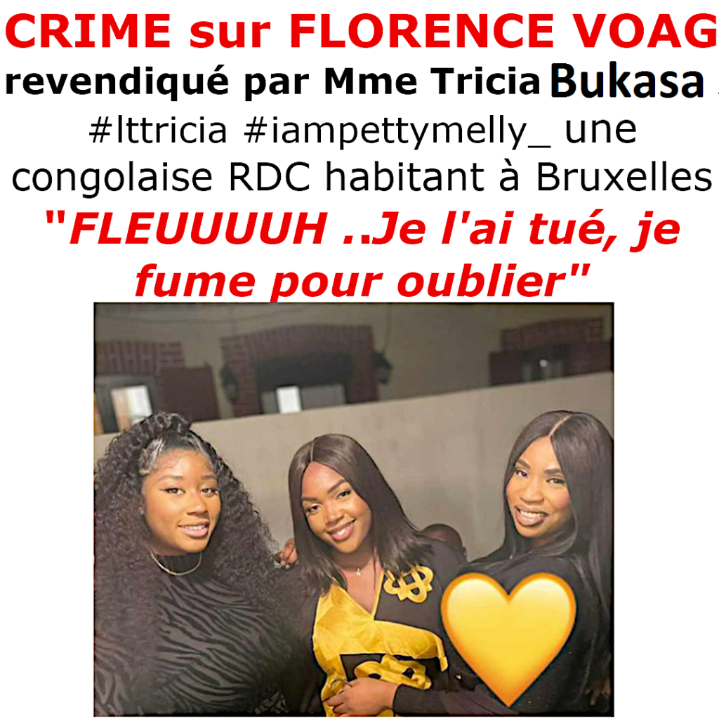 Crime sur FlorenceVOAG revendiqué par la congolaise Tricia BUKASA #lttricia #iampettymelly_